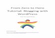 From Zero to Hero Tutorial: Blogging with WordPress · From Zero to Hero Tutorial: Blogging with WordPress Koen Van Cauwenberge Extra resources: ... Maybe write down the url of your