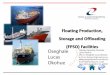Floating Production, Storage and Offloading (FPSO) Facilities · 2016-01-19 · Azimuth Thrusters for DP vessels ... reservoir pressure or gas may be. ... – Operated by Esso Exploration