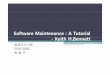 Software Maintenance : A Tutorial -KithKeith HB ttH.Bennettdslab.konkuk.ac.kr/Class/2008/08SMA/Presentation/Class A... · 2012-09-13 · Software Maintenance : A Tutorial-KithKeith