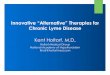 Innovative “Alternative” Therapies for2017/01/04  · Innovative “Alternative” Therapies for Chronic Lyme Disease Kent Holtorf, M.D. Holtorf Medical Group National Academy