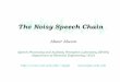 The Noisy Speech Chain - Columbia Universitylabrosa.ee.columbia.edu/Montreal2004/talks/alwan.pdfvoice quality but are not well understood. OQ is related to breathiness of the voice