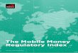 The Mobile Money Regulatory Index - GSMA€¦ · 5 THE MOBILE MONEY REGULA TORY INDEX Regulatory reform in Ghana In 2008, Ghana introduced a bank-led regulatory framework known as
