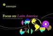 Focus on: Latin America - Grant Thornton in Macedonia · Focus on: Latin America 3 Focus on: Latin America The economy To the north, Latin America’s other giant, Mexico, had a turbulent