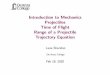 Introduction to Mechanics Projectiles Time of Flight Range ...nebula2.deanza.edu/~lanasheridan/P50/Phys50-Lecture23-san.pdf · trajectory, the particle has coordi-nates (R/2, h)