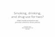 Smoking, drinking, and drug use for two? - Christine Coyer€¦ · Smoking, drinking, and drug use for two? Infant health production and prenatal substance abuse policies Christine