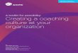 Creating a coaching culture at your organization · Coaching is a developmental tool that helps the coachee (the person being coached) unleash latent potential by allowing him or