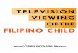 Television-Viewing Habits, Amount of Exposure, … · related to television programming and its impact on the Filipino children and to share the results to broadcasters, advertisers,