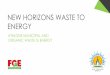 NEW HORIZONS WASTE TO ENERGY · this into usable energy. 1 Nm3 = 2.2 kWhe. • CHP allows for up to 85 % recovery • 1 Nm3 of biogas equals • CH 4 = 0.02 GJ = 0.43 kg • CO 2
