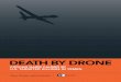 deATH by dRONe - Open Society Foundations · the precision afforded by drone technology enables the U.S. to kill al-Qaeda terrorists while limiting civilian harm.7 ... civilian house