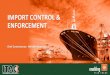 IMPORT CONTROL & ENFORCEMENTpmg-assets.s3-website-eu-west-1.amazonaws.com/180530_ITAC_IMP.pdfOnly goods subject to ITAC import or export permit control may be inspected by ITAC enforcement