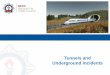 Tunnels and Underground Incidents · 2019-10-14 · Tunnels and Underground Incidents Key Railway Characteristics • Trains will travel up to 360 km/h –dependent on route alignment