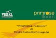 “PRIMROSE FLOORS” At Vatika India Next,Gurgaon“PRIMROSE FLOORS” At Vatika India Next,Gurgaon. INDICATIVE DEVELOPMENT CONCEPT *Urban Woods, independent floors on 360 sq.yrds