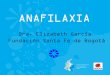 ANAFILAXIA - Pedia-Gess.compedia-gess.com/archivos_pdf/anafilaxia_Dra_Garcia.pdf · 2013-04-29 · obstrucción de la vía aérea superior , ni la hipotensión y tampoco el shock