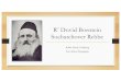 R’ Dovid Borntein Sochatchover RebbeSochatchov Chassidus • Rav Avraham Bornstein (1838 -1910) was a close student of the Kotzker Rebbe and married the Rebbe’s daughter. Sochatchover