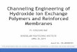 Channeling Engineering of Hydroxide Ion Exchange Polymers and … · 2019-04-24 · Channeling Engineering of Hydroxide Ion Exchange Polymers and Reinforced Membranes PI: CHULSUNG