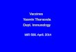 Vaccines Yasmin Thanavala Dept. Immunology...disruption of trade in young beautiful maidens to the Sultans of Turkey and the Persian Emperor, when epidemics of smallpox erupted, the