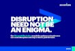 Disruption Need Not Be An Enigma | Accenture€¦ · Source: Accenture Disruptability Index—see About the Research for further details; Capital IQ UNDERSTAND THE PATTERN SEIZE THE