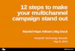 12 steps to make your multichannel campaign stand …bigducknyc.com 12 steps to make your multichannel campaign stand out Rachel Hope Allison | Big Duck Nonprofit Technology Network