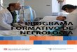 PROGRAMA FORMATIVO DE NEFROLOGÍA · 2019-05-06 · PROGRAMA FORMATIVO DE NEFROLOGÍA 4 • Capacidad para realizar los tratamientos específicos propios de las enfermedades renales