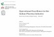 Operational Excellence in the Indian Pharma Industry · Operational Excellence in the Indian pharma industry Paint a more solid picture of the most likely developments in regards