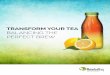 Balancing the Perfect Brew · their RTD tea beverages. Instant tea powders, for instance, have become an outdated alternative, with their high-heat drying methods that flash off tea’s