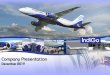 Company Presentation - IndiGo · *Average fuel price announced by IOCL for domestic airlines for the 4 metros –Delhi, Mumbai, Kolkata and Chennai. Status of significant cost drivers