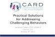 Practical Solutions for Addressing Challenging ... for Addressing Challenging Behaviors Jonathan Tarbox, PhD, BCBA-D Denver, CO October 8th, 2011 Outline •Purpose of functional assessment