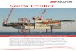 Seafox Frontier€¦ · Seafox Frontier is a three-legged, self-elevating jack-up unit for accommodation and offshore support services. She was converted at the Lamprell shipyard,