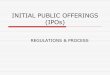 INITIAL PUBLIC OFFERINGS (IPOs) · ECB ADR/GDR IPO FPO Rights Issue Pref. Issue Various forms of Convertibles FCCB & FCEB. Why IPOs? For Funding Needs •Funding Capital Requirements