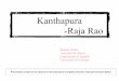 Kanthapura -Raja Rao · 2020-04-08 · About the Author • Born on 8 November’1908, in Hassana in Mysore • He was in France when he wrote his first novel Kanthapura (1938) •