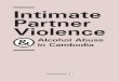 Intimate Partner & Alcohol Abuse - The Asia Foundation · prevention pillar of the Royal Government of Cambodia’s second National Action Plan for Ending Violence against Women