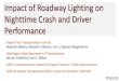 Impact of Roadway Lighting on Nighttime Safety and Driver … · 2016-10-04 · • CIE 115 – Lighting Metrics ... Horizontal illuminance good indicator of overall lighting at the