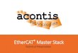EtherCAT Master Stack€¦ · •Benefits: •No synchronization issues between application and EtherCAT Master. •Consistent process data without using any locks. •The application