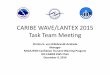 CARIBE WAVE/LANTEX 2015 Task Team Meeting · CARIBE WAVE LANTEX 2015 Task Team Person Task Team Meeting Telephone # Email Christa von Hillebrandt-Andrade, CARIBE EWS and CARIBE WAVE