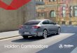 Holden Commodore · 2020-04-11 · Holden Commodore Quite simply, this is the safest Commodore ever, loaded with innovative devices designed to help and protect. We refer to our suite