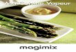 Ma Cuisine Vapeur - Magimix · Gebruiksaanwijzing Veiligheidsvoorschriften 2 Beschrijving 4 Devoordelenvankokenopstoom 5 Hetgebruikvanuwstoomkoker 6 Visfunctie80° 8 Yoghurtfunctie40°
