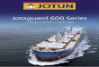 Jotaguard 600 Seriescdn.jotun.com/images/Jotaguard-600-Series-brochure-2011_tcm82-1589.pdfJotun’s sophisticated Cargo Hold Pathfinder programme is designed to provide a valuable