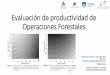 Evaluación de productividad de Operaciones Forestales · 2019-04-23 · Conocer herramientas (y tecnologías) disponibles para la generación de datos en OF (mecanizadas) •Silvicultura