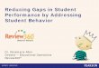 Reducing Gaps in Student Performance by Addressing Student ... · • AYP has identified the existence of a gap in achievement, not only between majority and minority students and