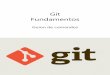 Git Fundamentos · Git. Fundamentos. Guion de comandos 27/10/2015 2 Primeros pasos 2.1 Ayuda git # Distintas formas de obtener ayuda git help init git init --help man git init man