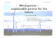 Wind power - sustainable power for the future · Wind power - sustainable power for the future Sept 2013 Contributed to  by Maria Veselova-Smith In this project you will: