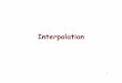 Interpolation - Babanskibalitsky.com/teaching/phys420/Nm1_interpolation.pdf4 If you think that the data values fi in the data table are free from errors, then interpolation lets you
