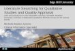 Literature Searching for Qualitative Studies and Quality ... · Literature Searching for Qualitative Studies and Quality Appraisal (with acknowledgment to the ESQUIRE workshop, ScHARR,