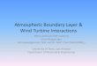 Atmospheric Boundary layer & Wind Turbine Interactions · Atmospheric Boundary Layer & Wind Turbine Interactions Mithu Debnath (MS student) ... - Non-uniform shear ... •Application