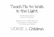 Teach Me to Walk in the Light - · PDF file Teach Me to Walk in the Light ... Clara W. McMaster Pictures from publications of The Church of Jesus Christ of Latter-day Saints VERSE