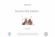 Business Data Analytics · Business Data Analytics Lecture 8 MTAT.03.319 The slides are available under creative common license. The original owner of these slides is the University