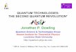 QUANTUM TECHNOLOGIES: THE SECOND …phys.lsu.edu/~jdowling/qmhp/talks/dowling.pdfQuantum Sciences—The First Revolution 1900s Planck Blackbody Law 1920s Quantum Mechanics Completed