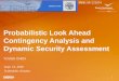 Probabilistic Look Ahead Contingency Analysis and Dynamic Security ... look ahead contingenc… · Probabilistic Look Ahead Contingency Analysis and Dynamic Security Assessment YOUSU