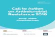 Call to Action on Antimicrobial Resistance 2018 · 2019-03-08 · Action event on Antimicrobial Resistance (AMR) ... The event saw over 350 delegates from almost 40 different countries