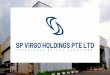 SP VIRGO HOLDINGS PTE LTDvirgogroup.com.sg/images/uploads/post/file/1571970296SP_Virgo_p… · SP Virgo Holdings Pte Ltd is the holding company of all its subsidiary companies and